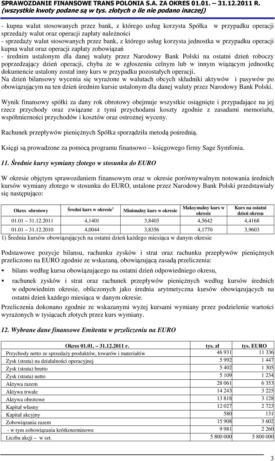 operacji, chyba że w zgłoszeniu celnym lub w innym wiążącym jednostkę dokumencie ustalony został inny kurs w przypadku pozostałych operacji.