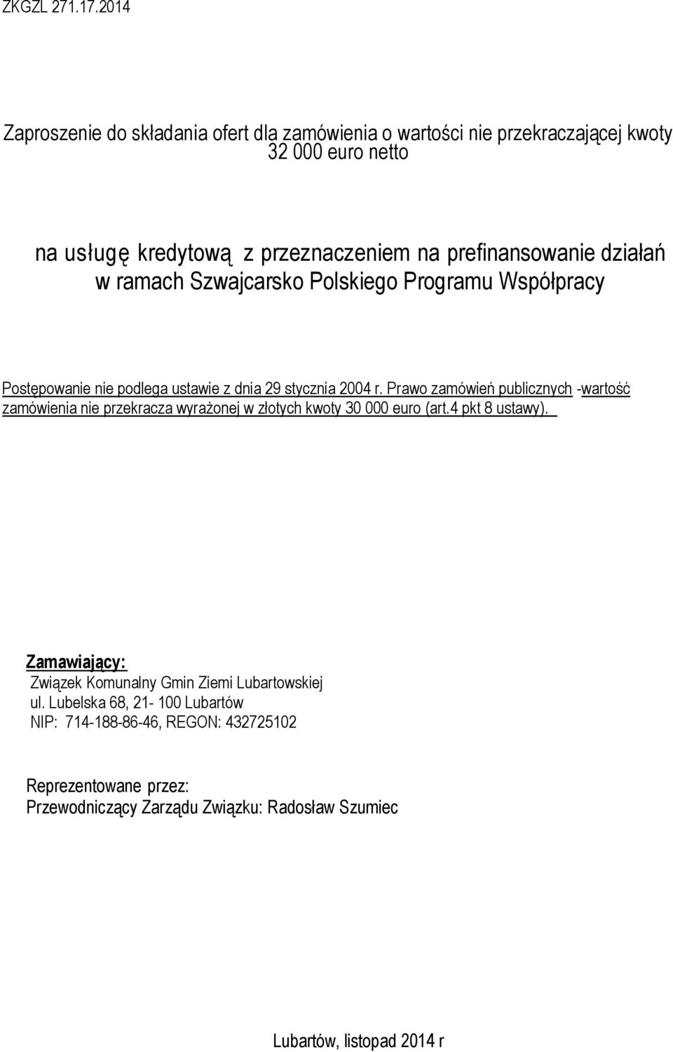 prefinansowanie działań w ramach Szwajcarsko Polskiego Programu Współpracy Postępowanie nie podlega ustawie z dnia 29 stycznia 2004 r.