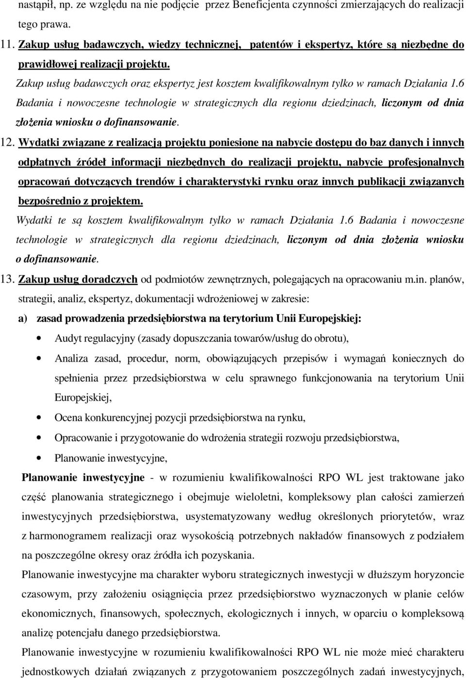 Zakup usług badawczych oraz ekspertyz jest kosztem kwalifikowalnym tylko w ramach Działania 1.