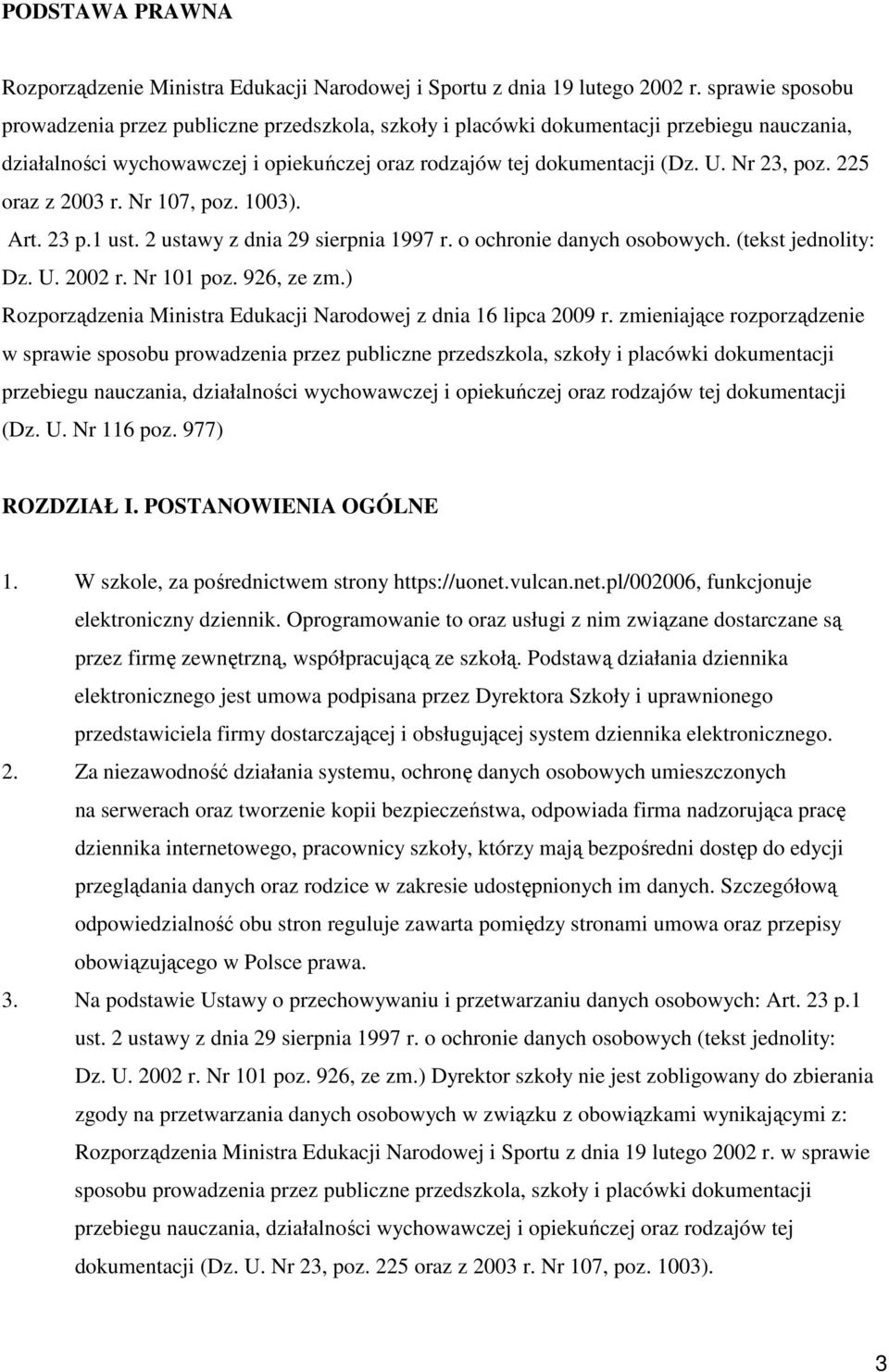 225 oraz z 2003 r. Nr 107, poz. 1003). Art. 23 p.1 ust. 2 ustawy z dnia 29 sierpnia 1997 r. o ochronie danych osobowych. (tekst jednolity: Dz. U. 2002 r. Nr 101 poz. 926, ze zm.