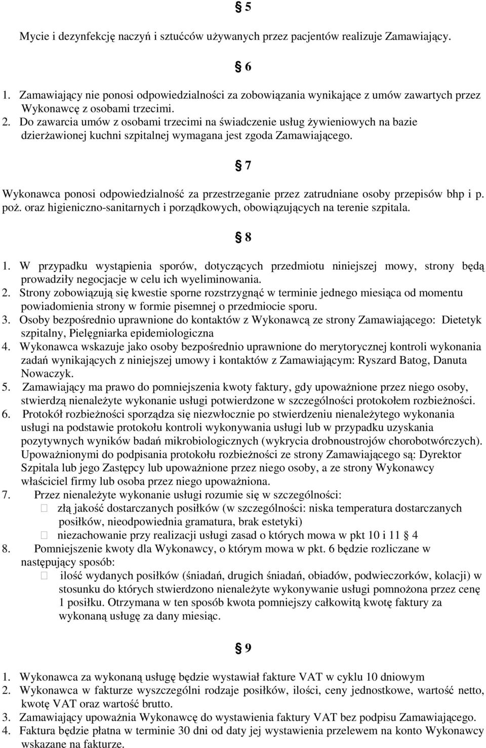 Do zawarcia umów z osobami trzecimi na świadczenie usług żywieniowych na bazie dzierżawionej kuchni szpitalnej wymagana jest zgoda Zamawiającego.