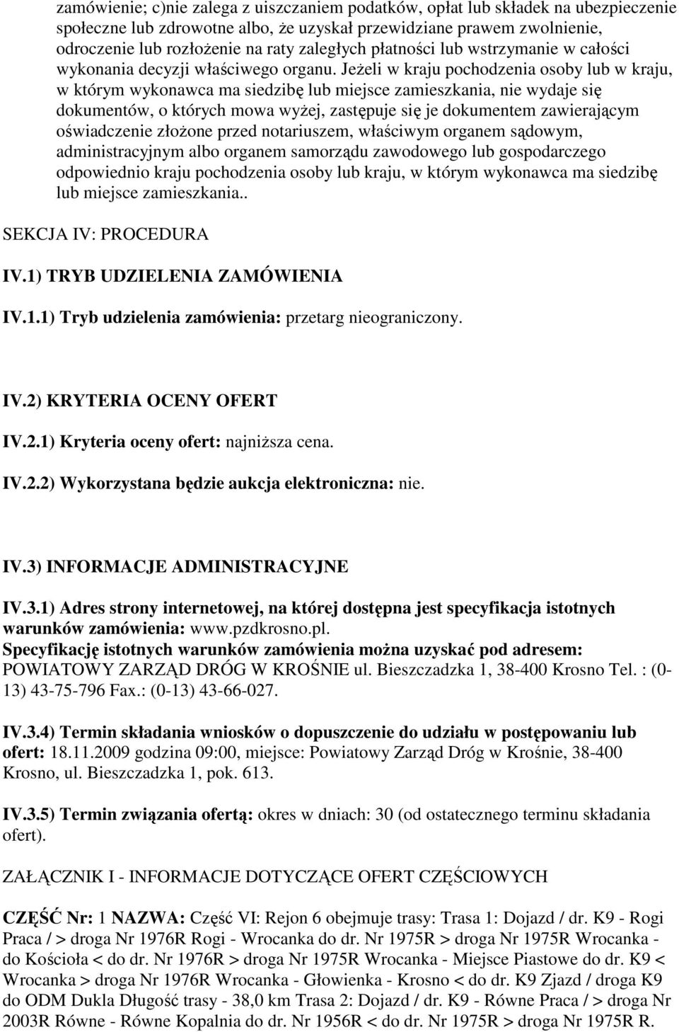 JeŜeli w kraju pochodzenia osoby lub w kraju, w którym wykonawca ma siedzibę lub miejsce zamieszkania, nie wydaje się dokumentów, o których mowa wyŝej, zastępuje się je dokumentem zawierającym