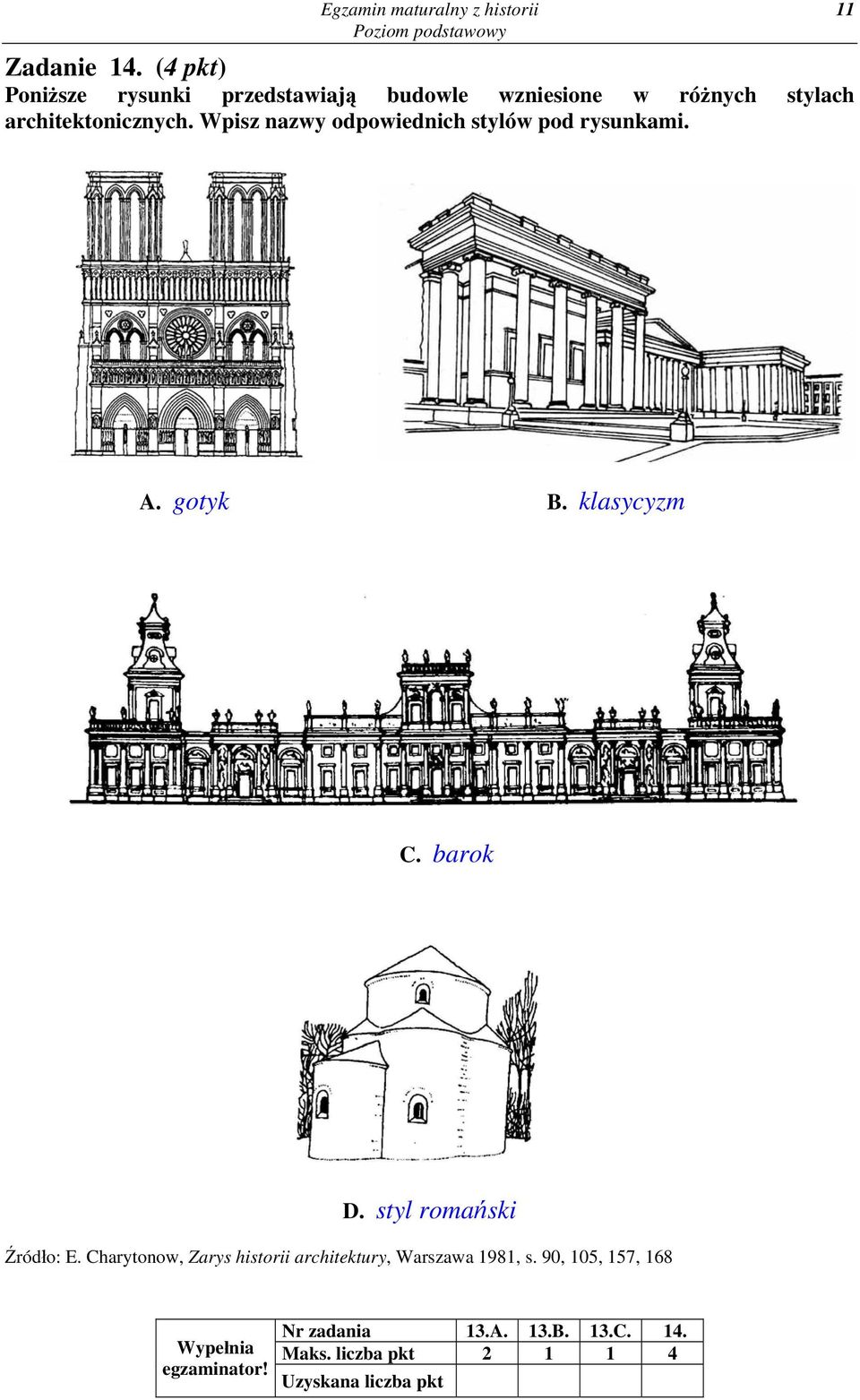 Wpisz nazwy odpowiednich stylów pod rysunkami. 11 A. gotyk B. klasycyzm C. barok D.