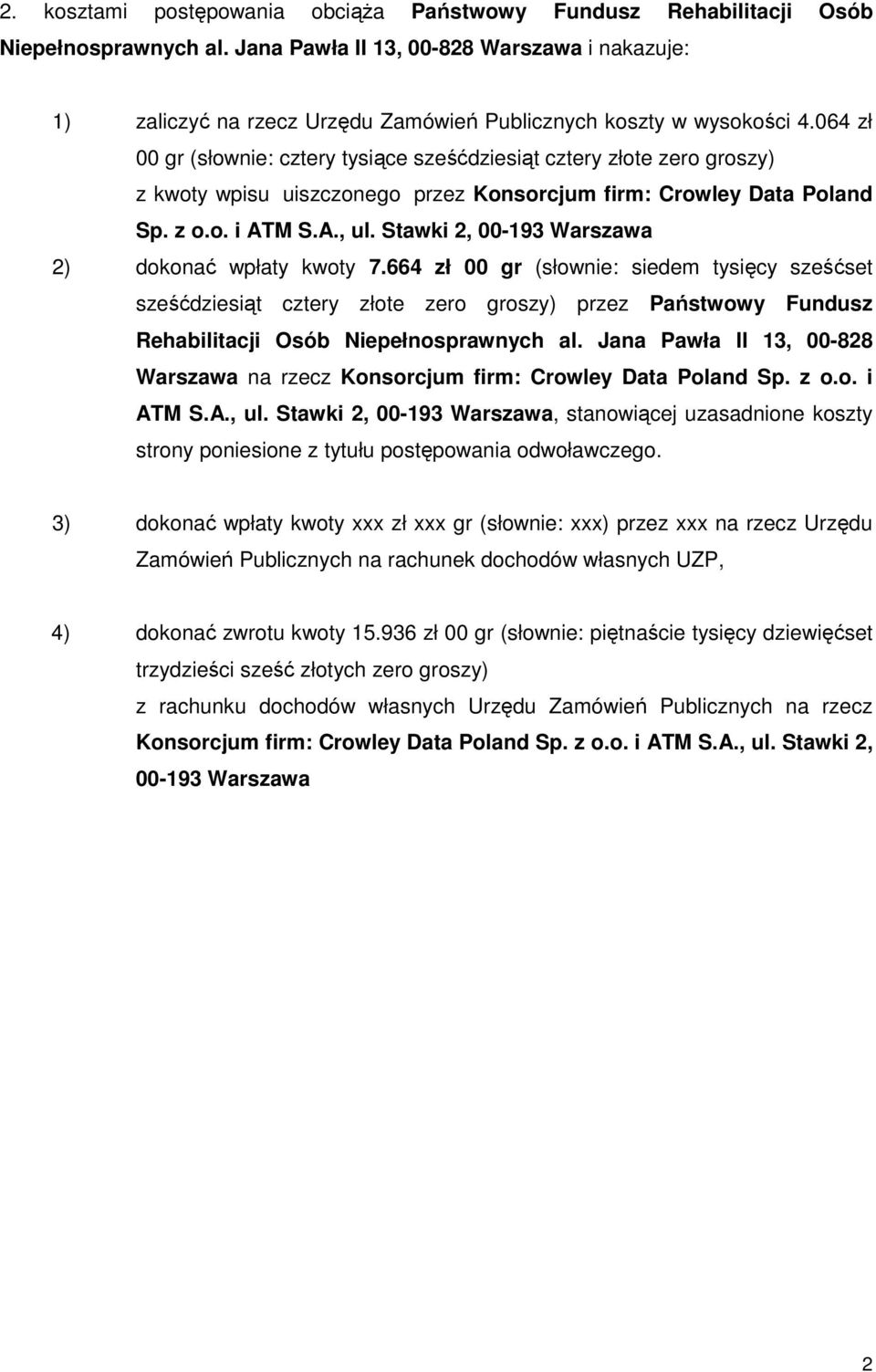 064 zł 00 gr (słownie: cztery tysiące sześćdziesiąt cztery złote zero groszy) z kwoty wpisu uiszczonego przez Konsorcjum firm: Crowley Data Poland Sp. z o.o. i ATM S.A., ul.