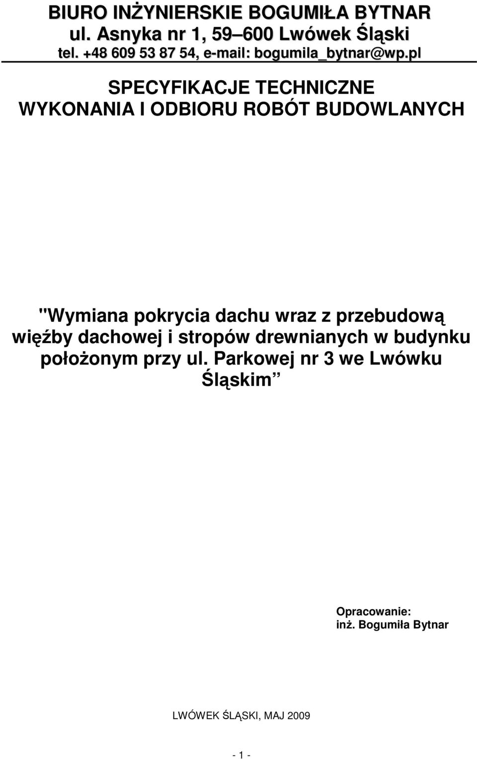 pl SPECYFIKACJE TECHNICZNE WYKONANIA I ODBIORU ROBÓT BUDOWLANYCH "Wymiana pokrycia dachu wraz z