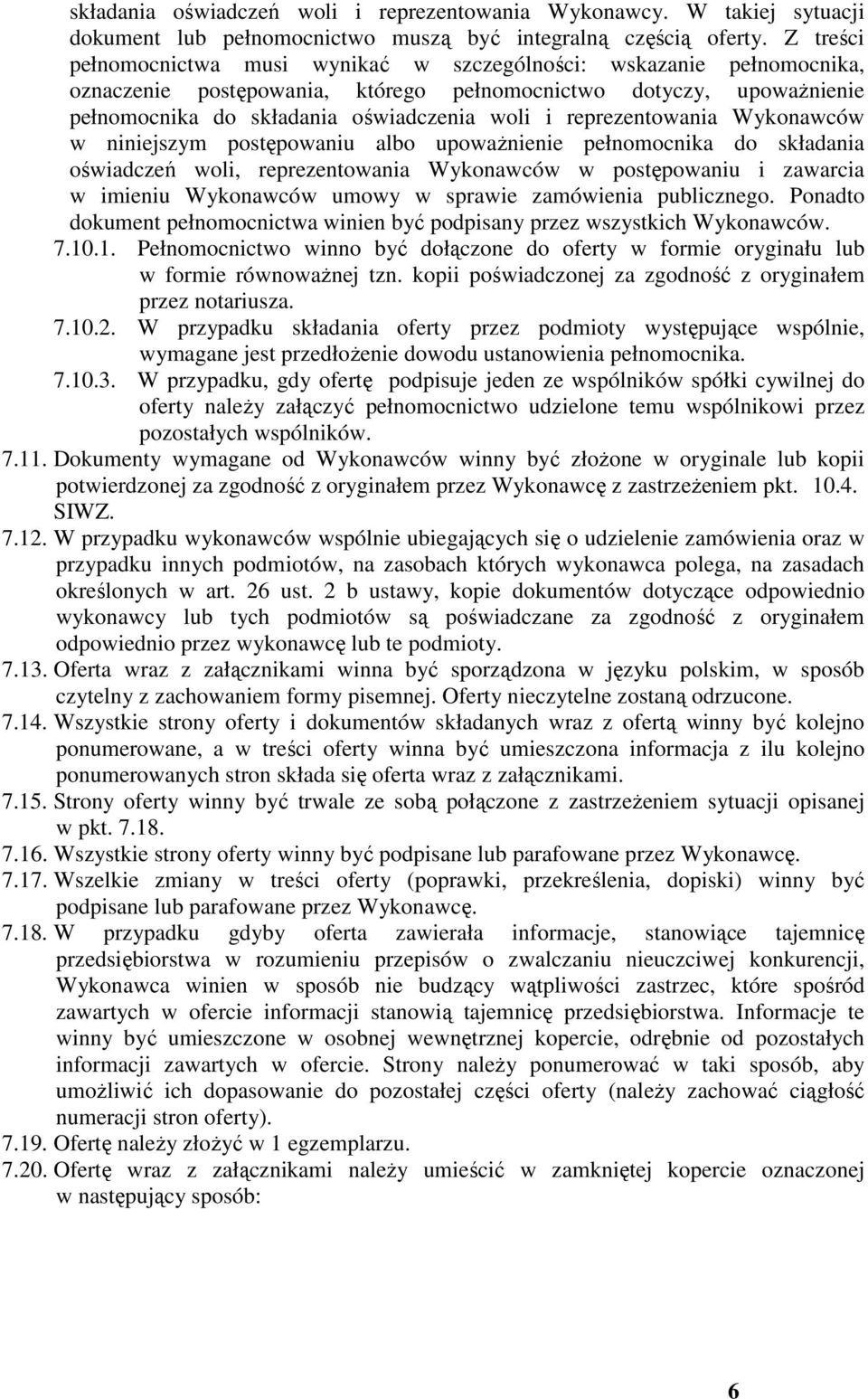 reprezentowania Wykonawców w niniejszym postępowaniu albo upoważnienie pełnomocnika do składania oświadczeń woli, reprezentowania Wykonawców w postępowaniu i zawarcia w imieniu Wykonawców umowy w