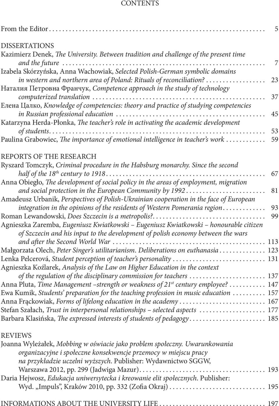 ............................................................ 7 Izabela Skórzyńska, Anna Wachowiak, Selected Polish-German symbolic domains in western and northern area of Poland: Rituals of reconciliation?