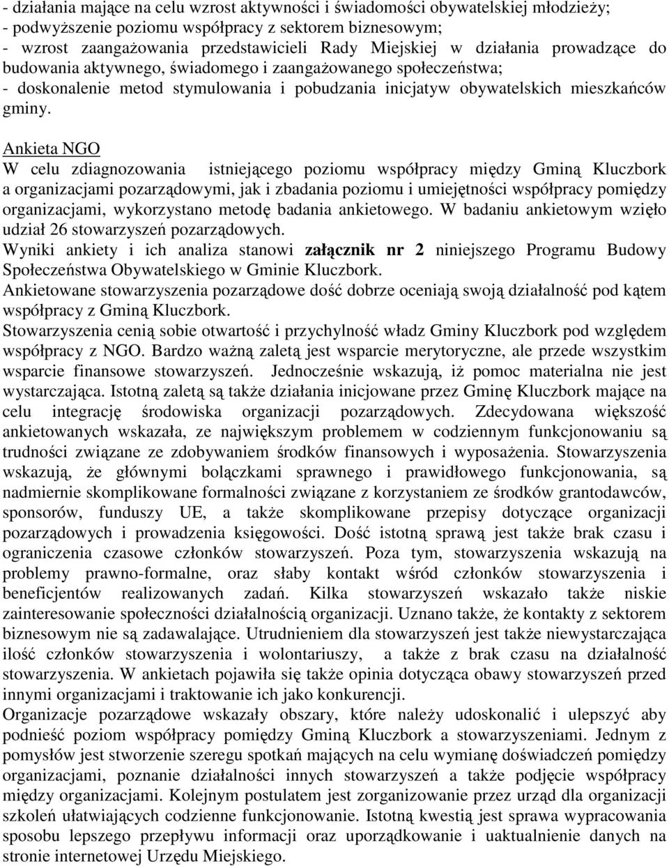 Ankieta NGO W celu zdiagnozowania istniejącego poziomu współpracy między Gminą Kluczbork a organizacjami pozarządowymi, jak i zbadania poziomu i umiejętności współpracy pomiędzy organizacjami,