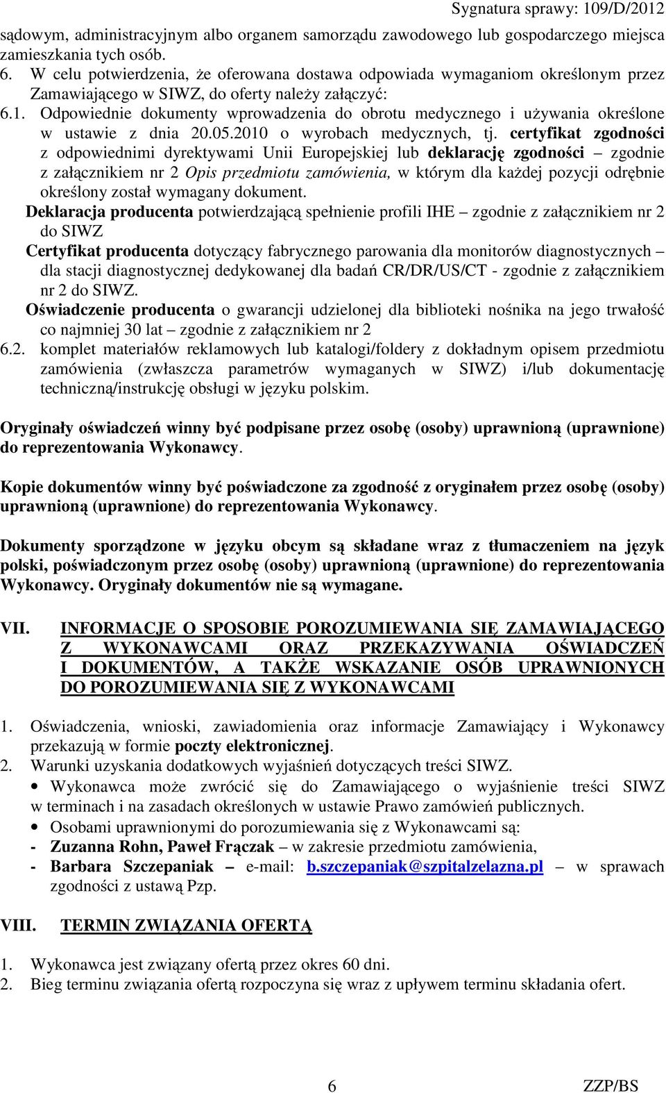 Odpowiednie dokumenty wprowadzenia do obrotu medycznego i używania określone w ustawie z dnia 20.05.2010 o wyrobach medycznych, tj.