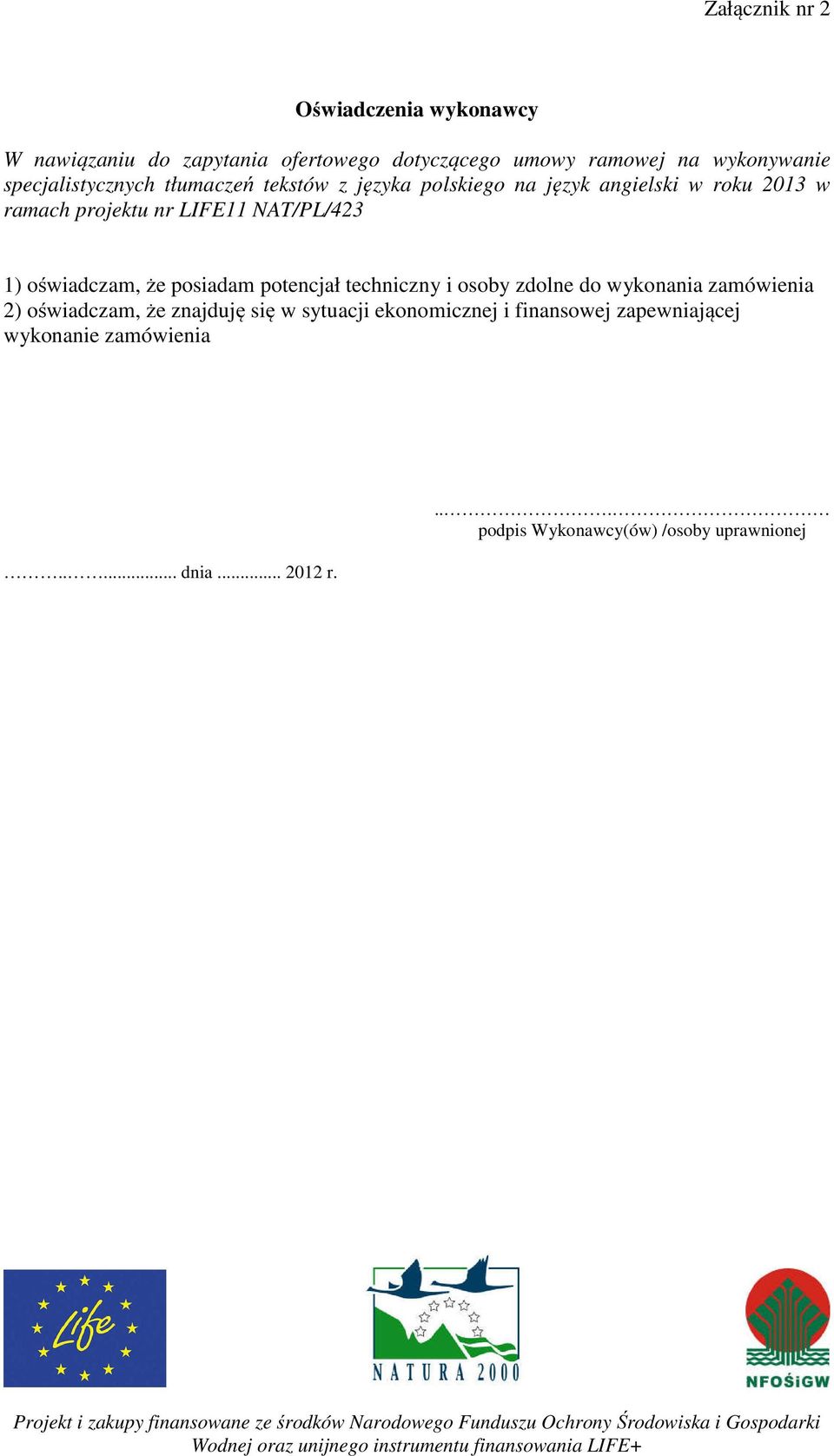 NAT/PL/423 1) oświadczam, że posiadam potencjał techniczny i osoby zdolne do wykonania zamówienia 2) oświadczam, że