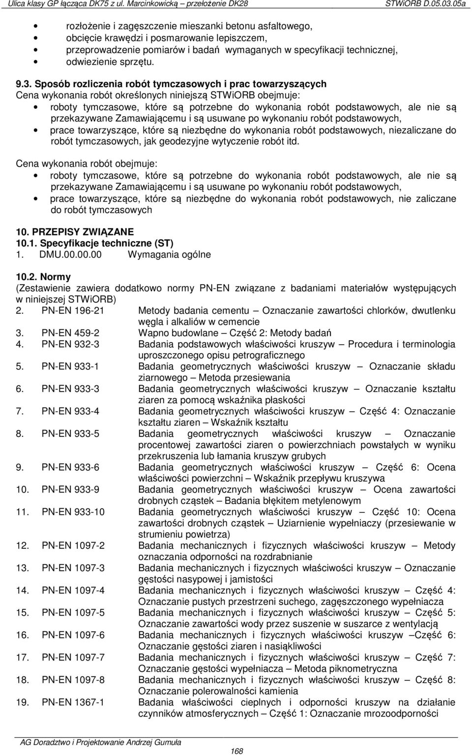 są przekazywane Zamawiającemu i są usuwane po wykonaniu robót podstawowych, prace towarzyszące, które są niezbędne do wykonania robót podstawowych, niezaliczane do robót tymczasowych, jak geodezyjne