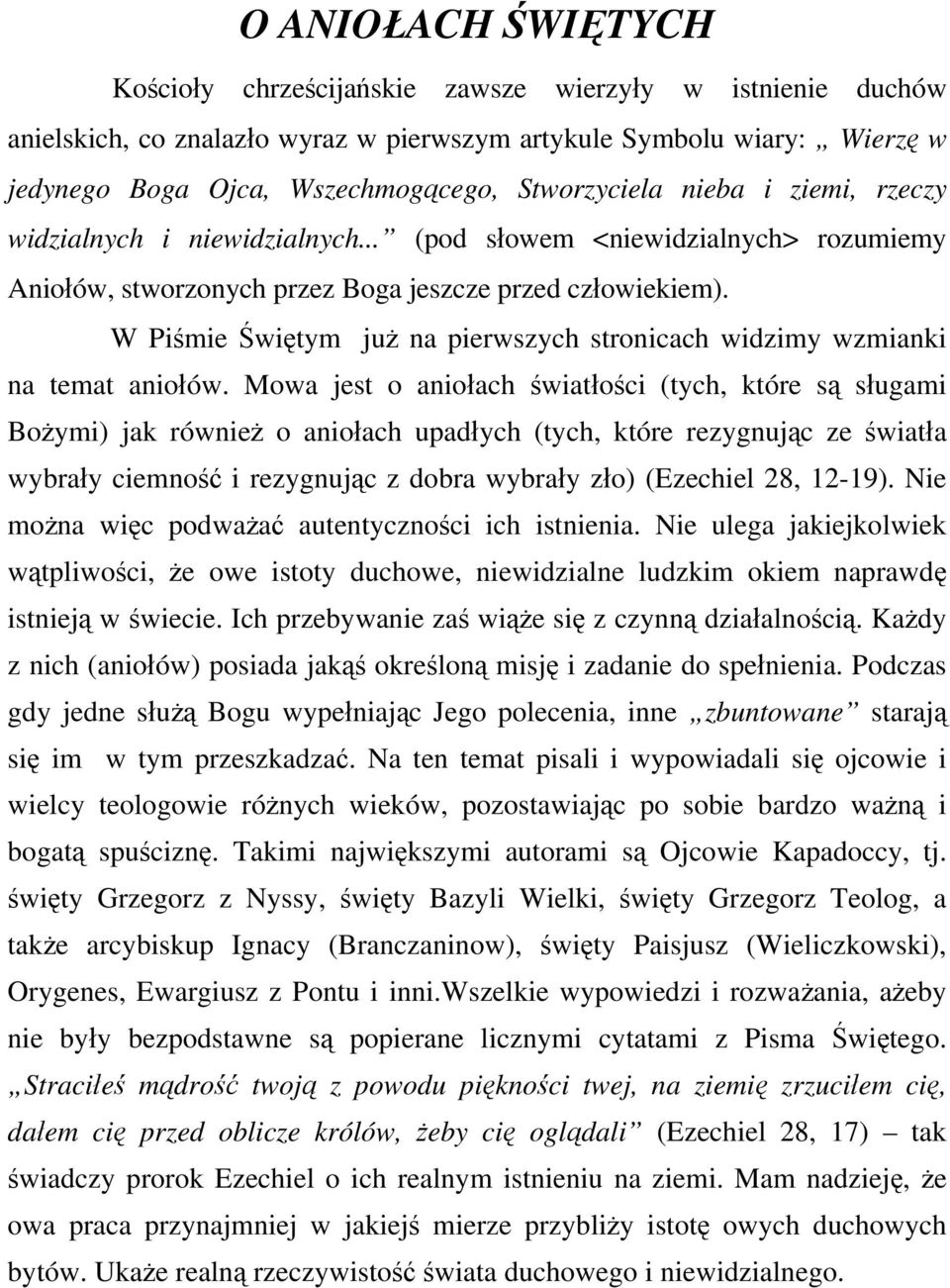 W Piśmie Świętym już na pierwszych stronicach widzimy wzmianki na temat aniołów.
