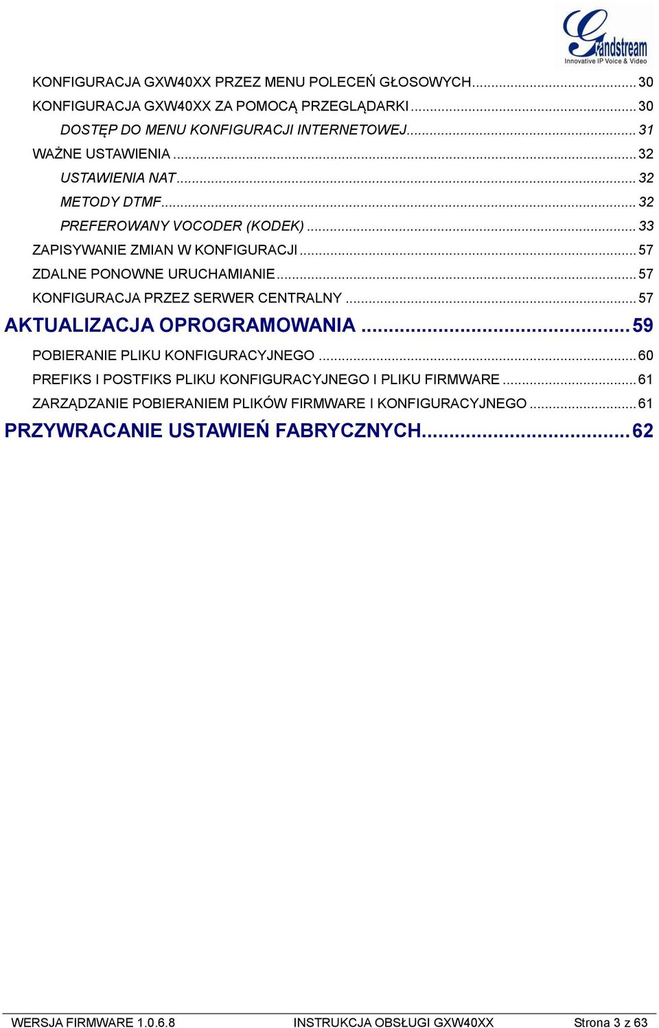 .. 57 KONFIGURACJA PRZEZ SERWER CENTRALNY... 57 AKTUALIZACJA OPROGRAMOWANIA... 59 POBIERANIE PLIKU KONFIGURACYJNEGO.