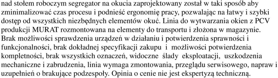 Brak możliwości sprawdzenia urządzeń w działaniu i potwierdzenia sprawności i funkcjonalności, brak dokładnej specyfikacji zakupu i możliwości potwierdzenia kompletności, brak