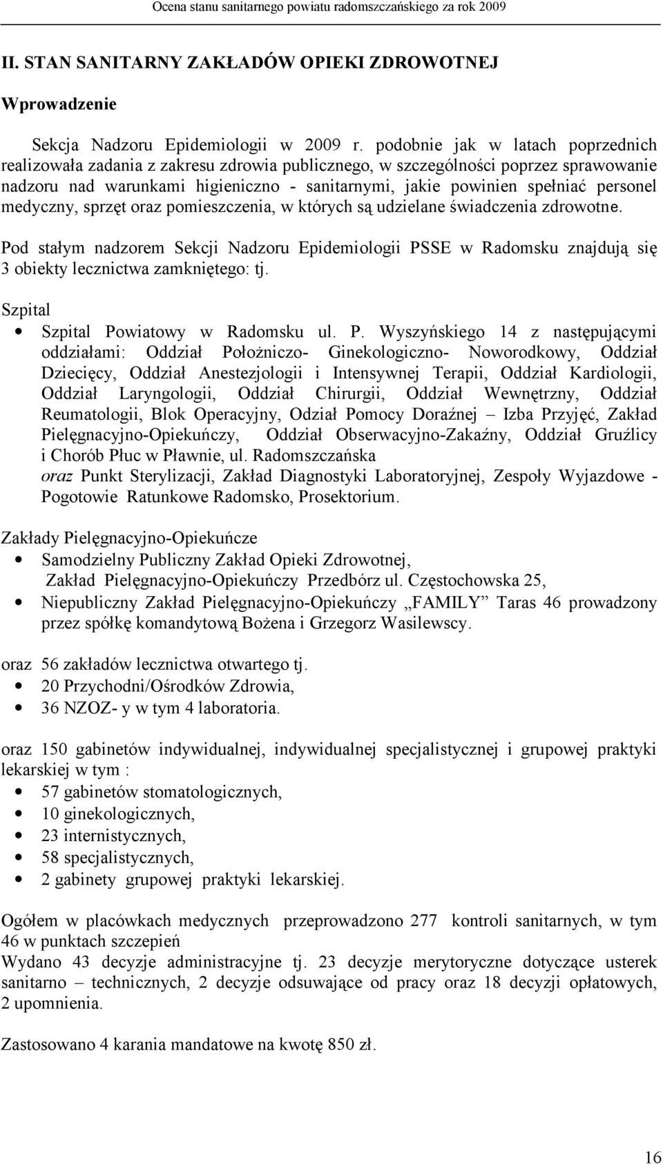 personel medyczny, sprzęt oraz pomieszczenia, w których są udzielane świadczenia zdrowotne.