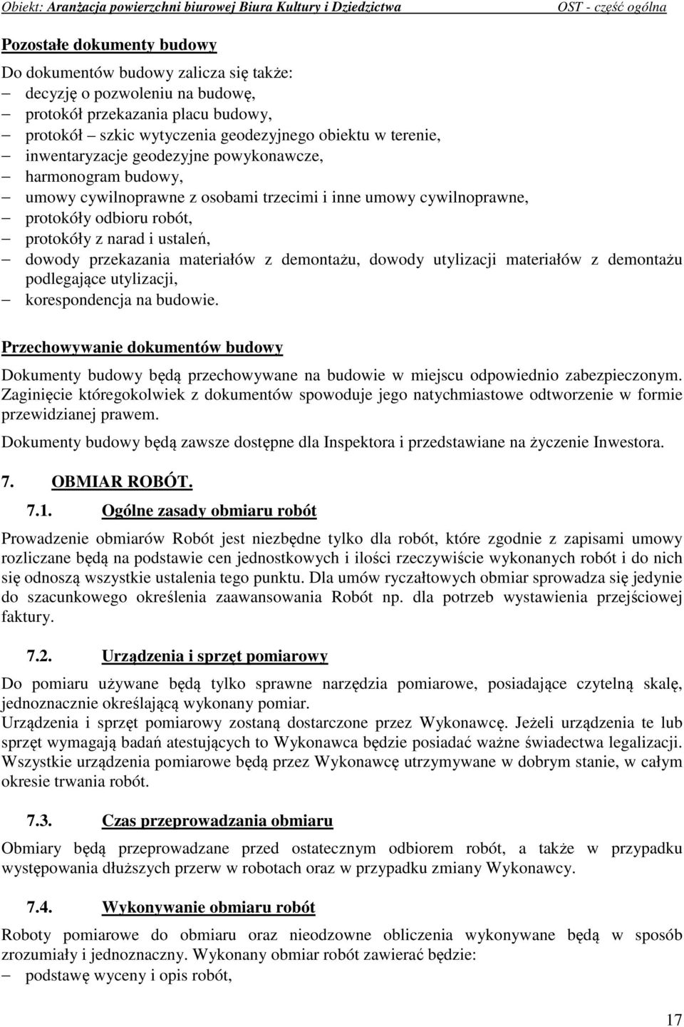 cywilnoprawne, protokóły odbioru robót, protokóły z narad i ustaleń, dowody przekazania materiałów z demontażu, dowody utylizacji materiałów z demontażu podlegające utylizacji, korespondencja na