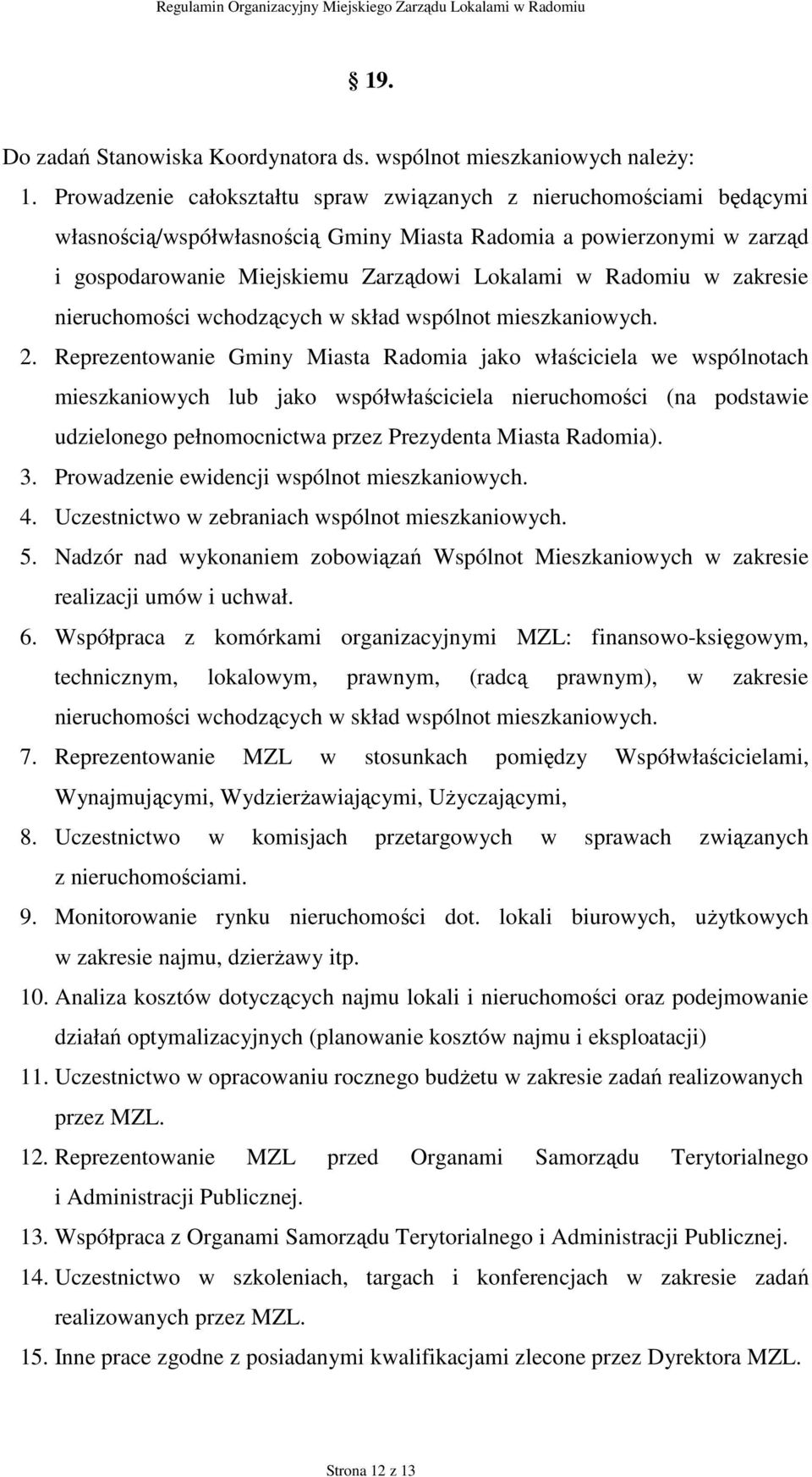 w zakresie nieruchomości wchodzących w skład wspólnot mieszkaniowych. 2.