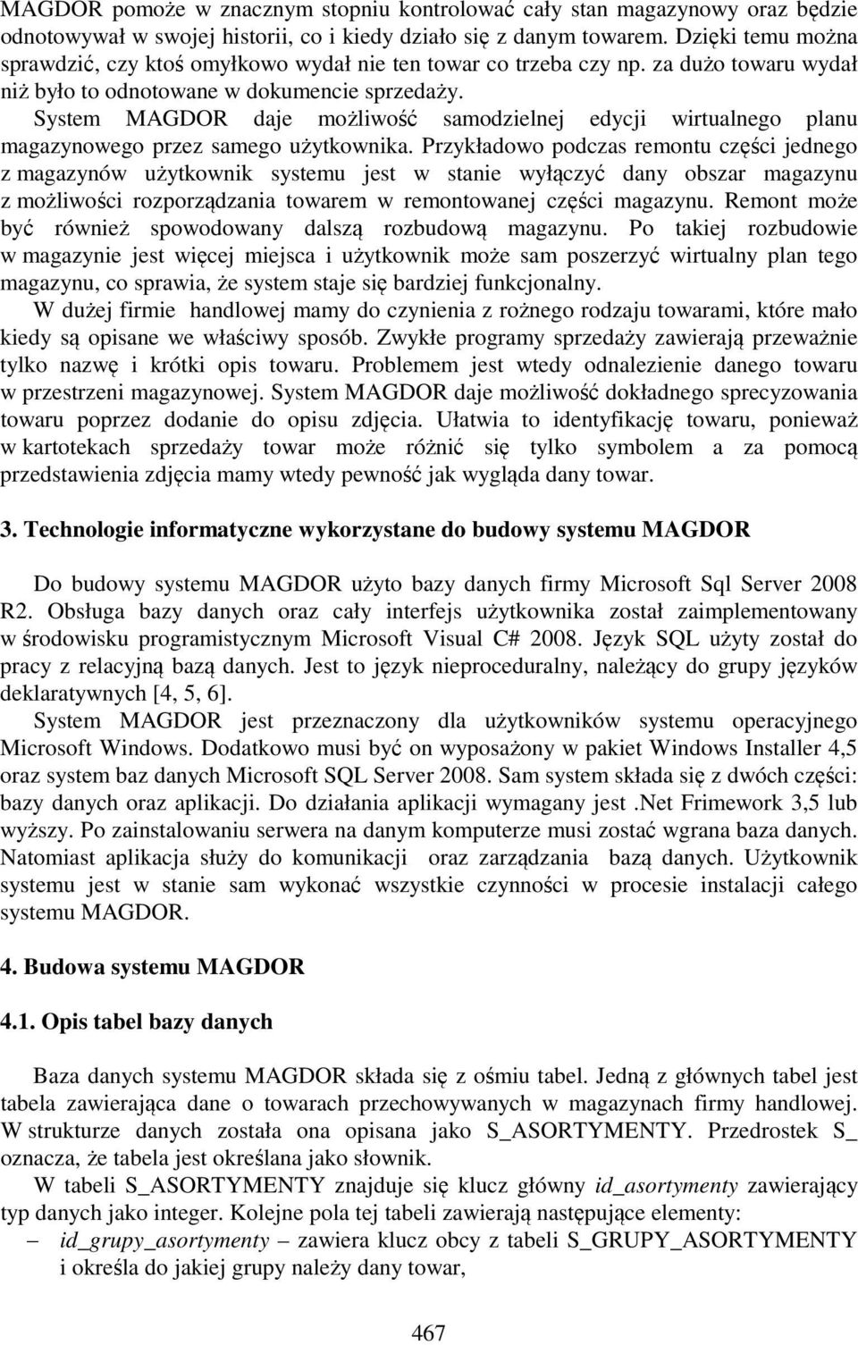 System MAGDOR daje możliwość samodzielnej edycji wirtualnego planu magazynowego przez samego użytkownika.