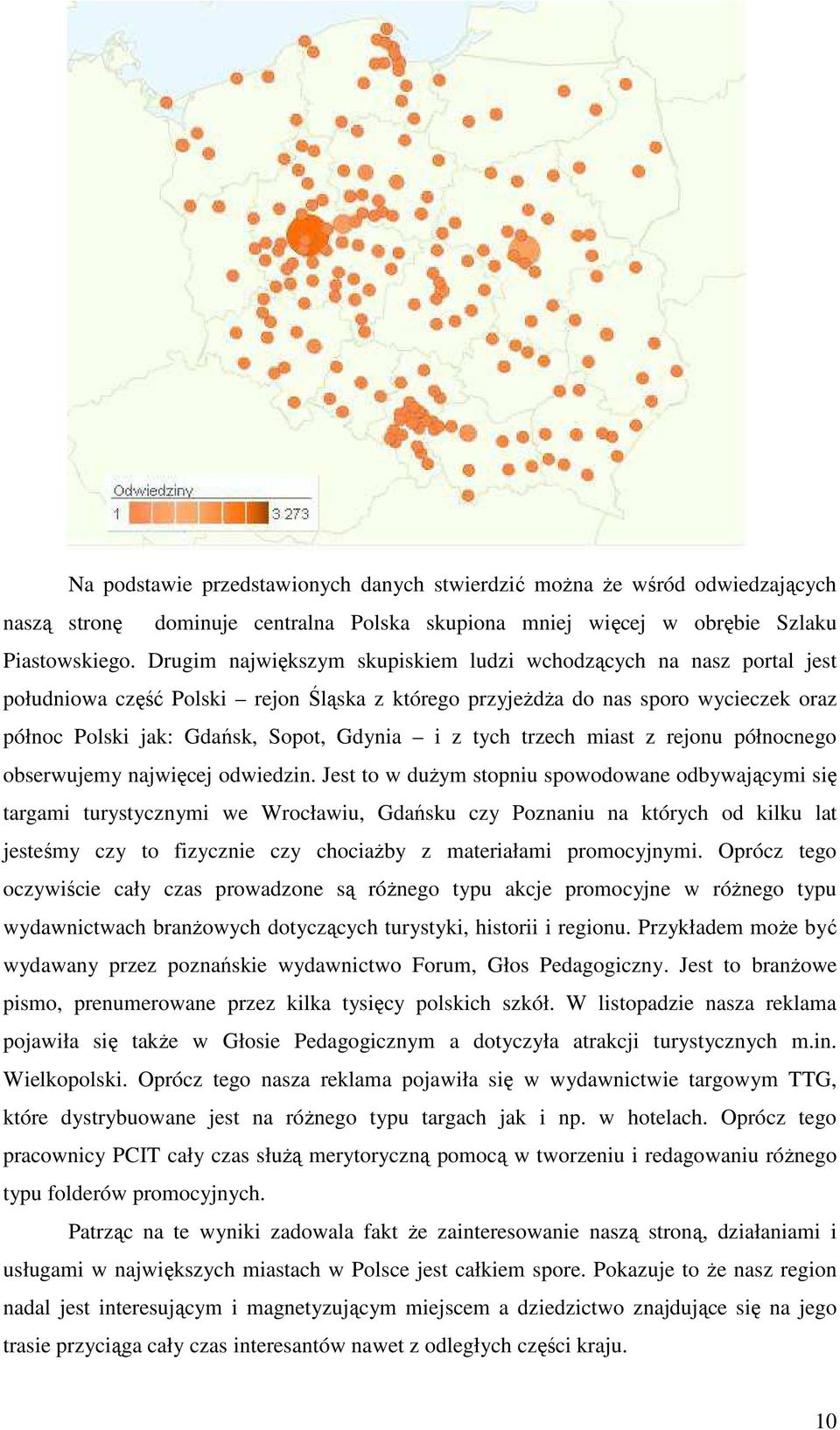 tych trzech miast z rejonu północnego obserwujemy najwięcej odwiedzin.