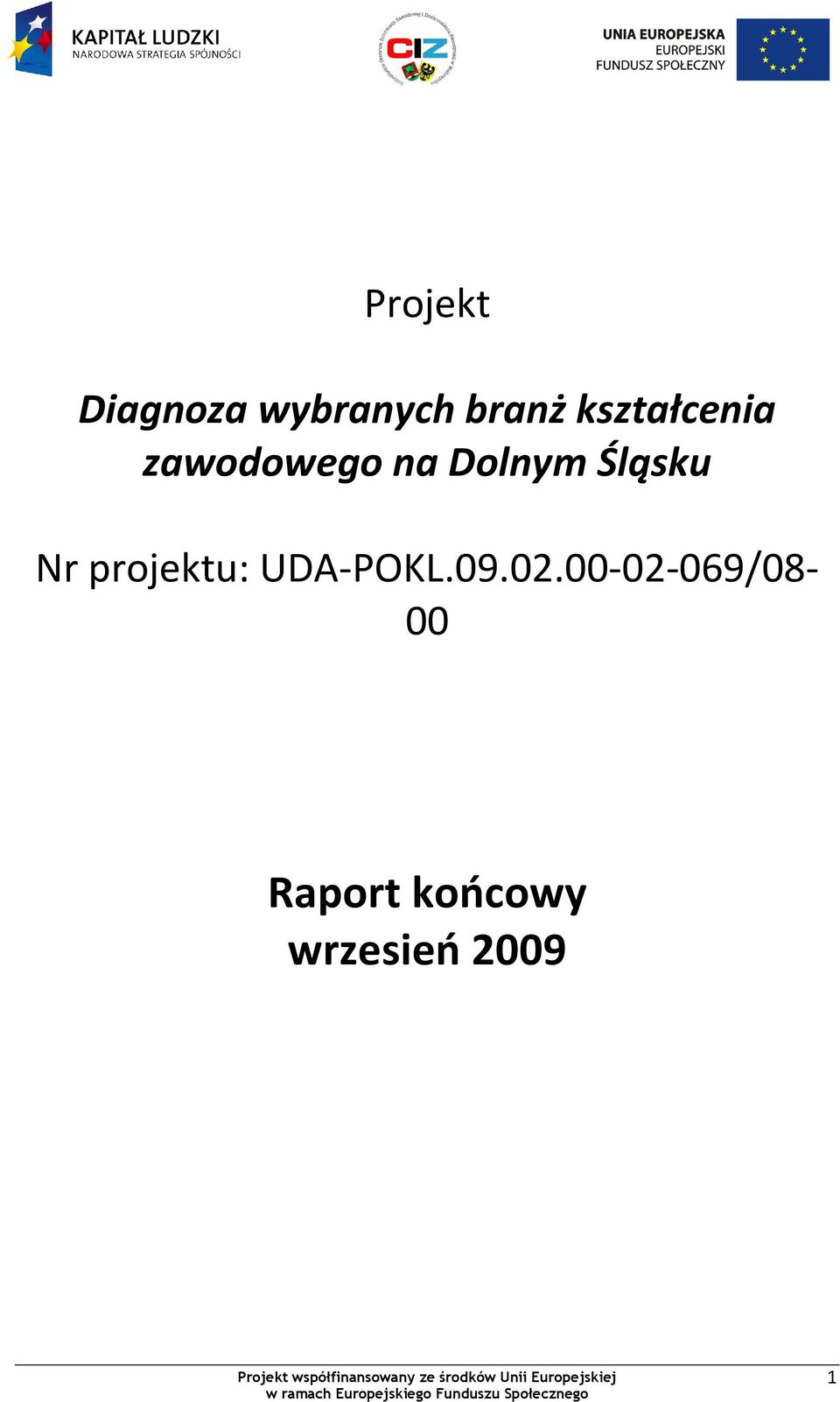 Śląsku Nr projektu: UDA-POKL.09.02.