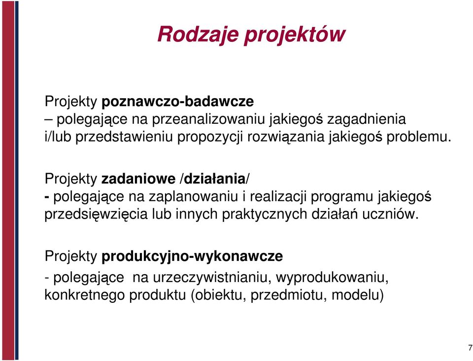 Projekty zadaniowe /działania/ - polegające na zaplanowaniu i realizacji programu jakiegoś przedsięwzięcia lub