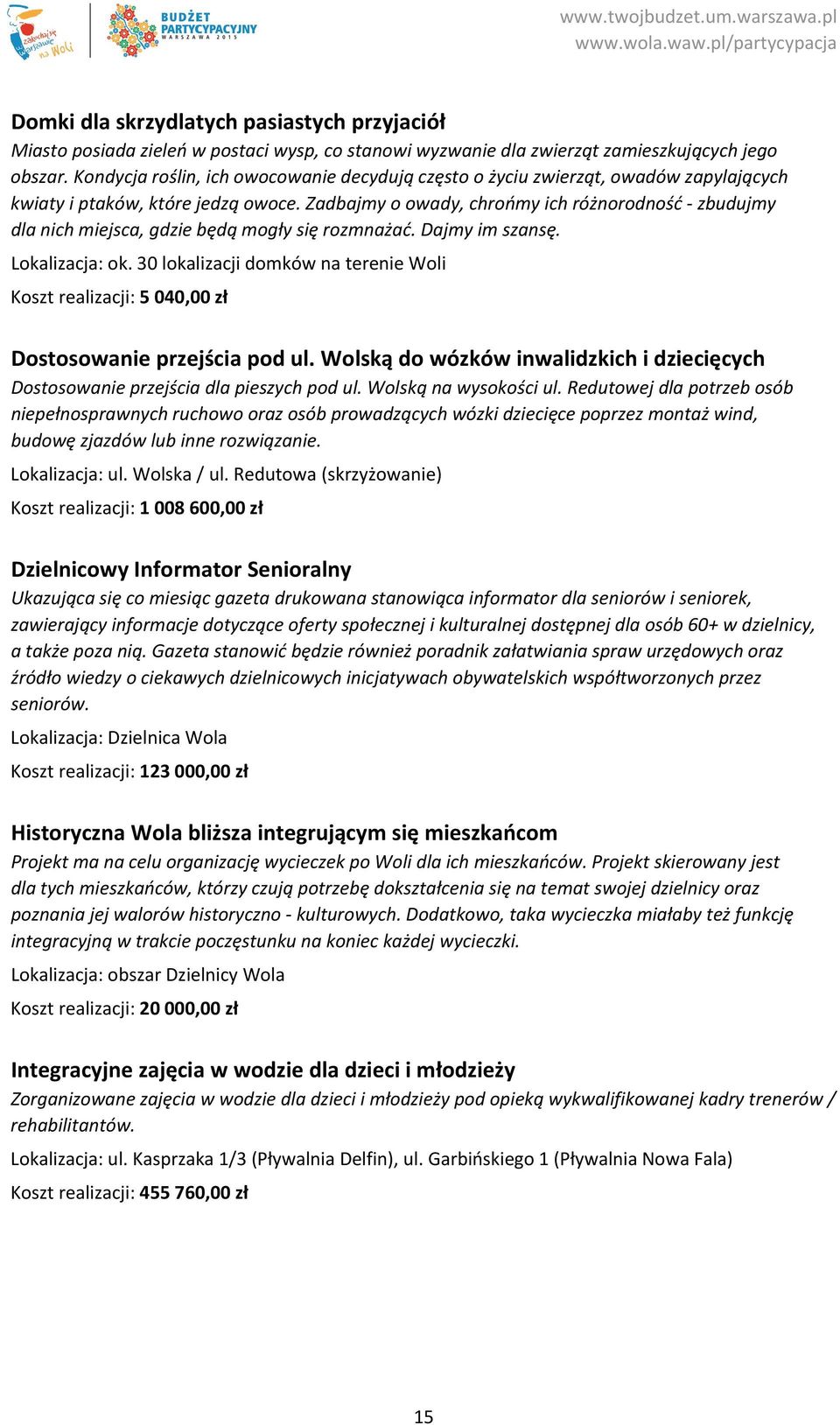 Zadbajmy o owady, chrońmy ich różnorodność zbudujmy dla nich miejsca, gdzie będą mogły się rozmnażać. Dajmy im szansę. Lokalizacja: ok.