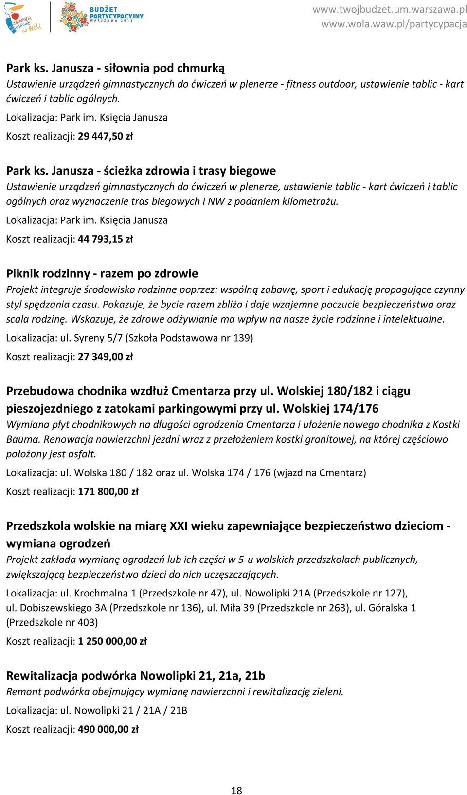 Janusza ścieżka zdrowia i trasy biegowe Ustawienie urządzeń gimnastycznych do ćwiczeń w plenerze, ustawienie tablic kart ćwiczeń i tablic ogólnych oraz wyznaczenie tras biegowych i NW z podaniem