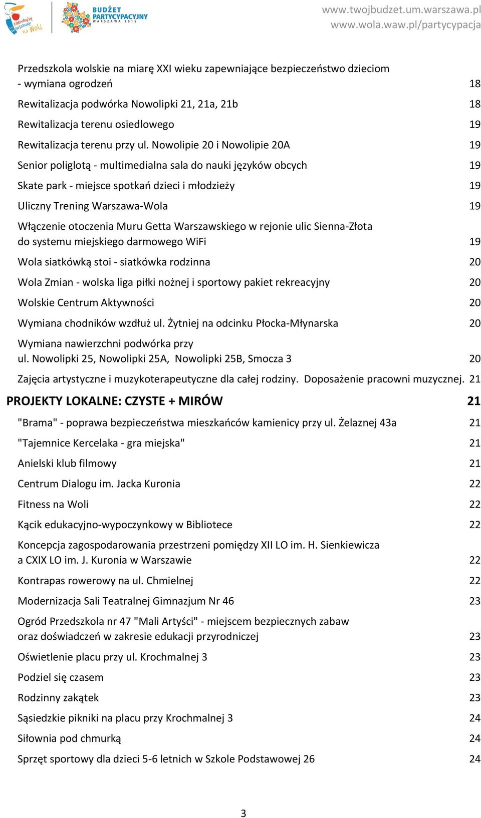 Nowolipie 20 i Nowolipie 20A 19 Senior poliglotą multimedialna sala do nauki języków obcych 19 Skate park miejsce spotkań dzieci i młodzieży 19 Uliczny Trening Warszawa Wola 19 Włączenie otoczenia