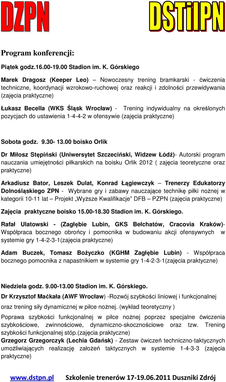 (WKS Śląsk Wrocław) - Trening indywidualny na określonych pozycjach do ustawienia 1-4-4-2 w ofensywie (zajęcia praktyczne) Sobota godz. 9.30-13.