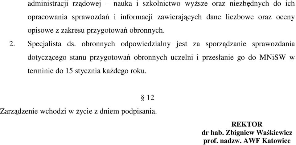 obronnych odpowiedzialny jest za sporządzanie sprawozdania dotyczącego stanu przygotowań obronnych uczelni i przesłanie go