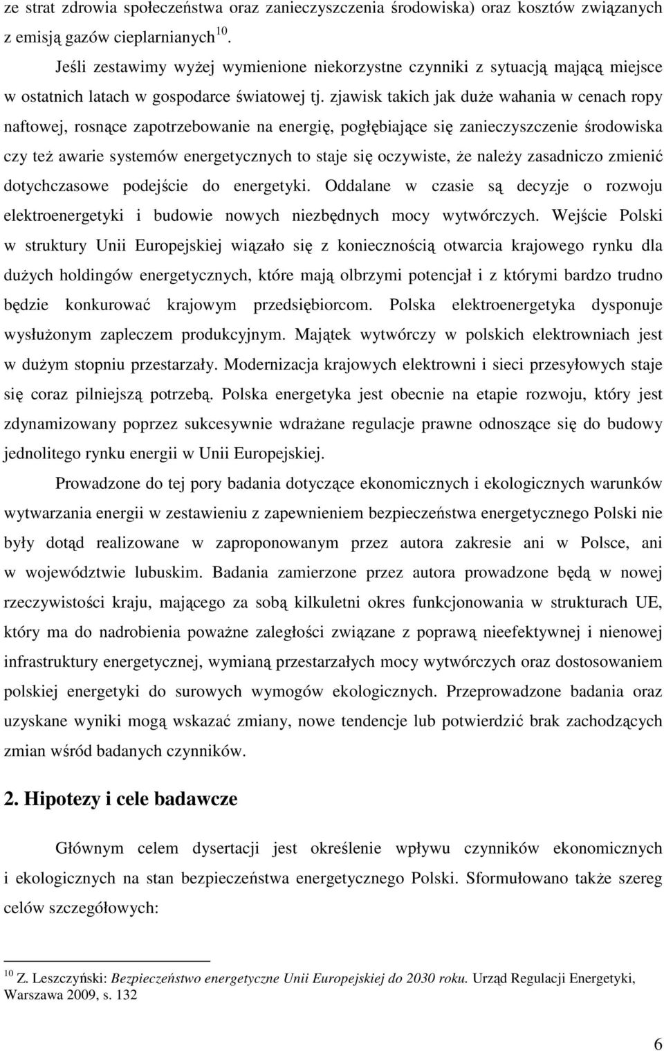 zjawisk takich jak duże wahania w cenach ropy naftowej, rosnące zapotrzebowanie na energię, pogłębiające się zanieczyszczenie środowiska czy też awarie systemów energetycznych to staje się oczywiste,