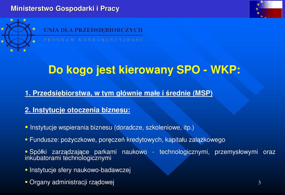 ) Fundusze: po yczkowe, por cze kredytowych, kapita u zal kowego Spó ki zarz dzaj ce parkami naukowo -