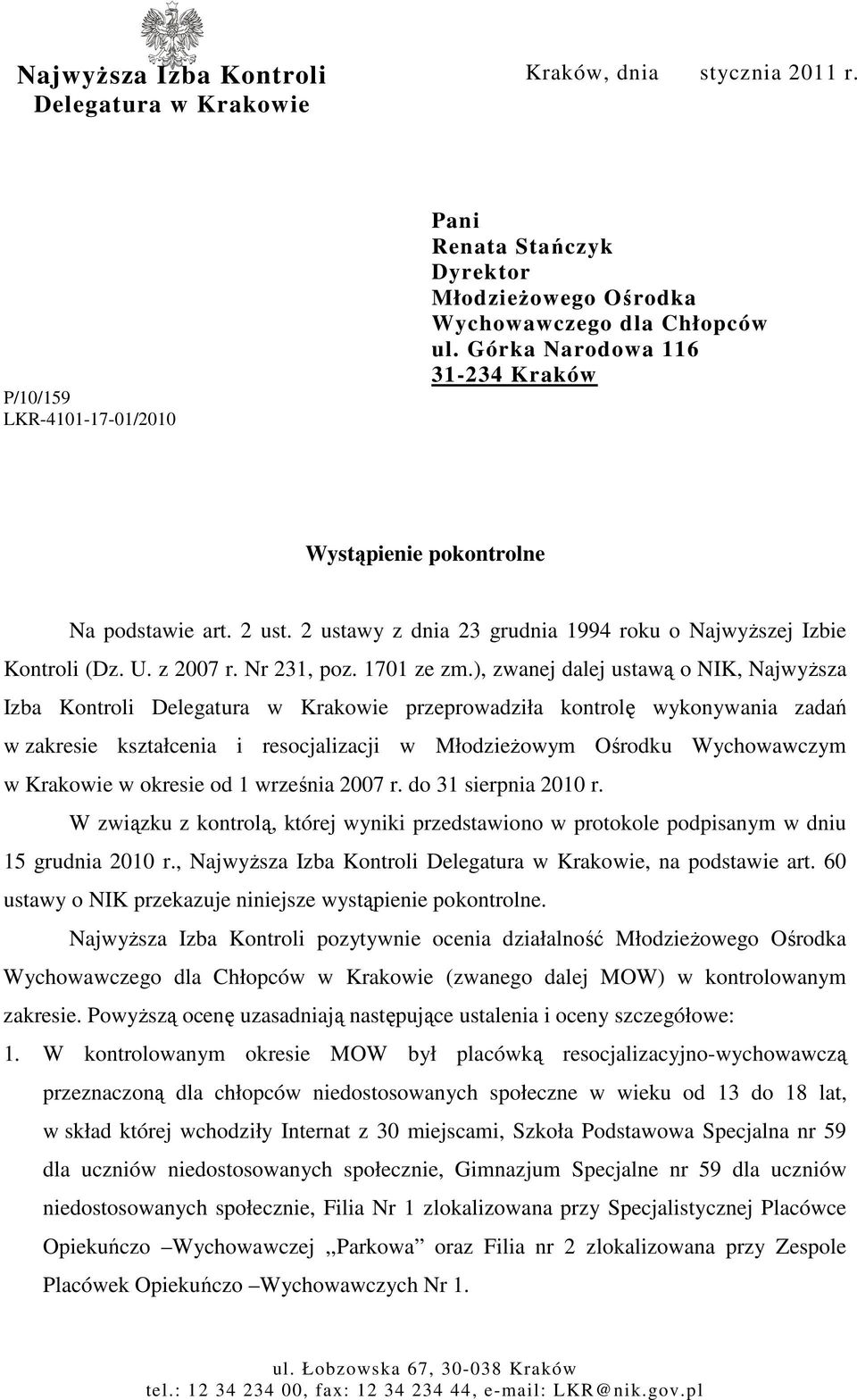 ), zwanej dalej ustawą o NIK, NajwyŜsza Izba Kontroli Delegatura w Krakowie przeprowadziła kontrolę wykonywania zadań w zakresie kształcenia i resocjalizacji w MłodzieŜowym Ośrodku Wychowawczym w