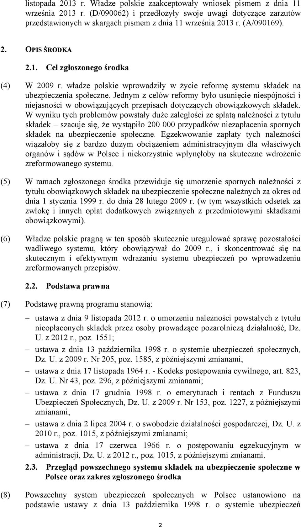 władze polskie wprowadziły w życie reformę systemu składek na ubezpieczenia społeczne.