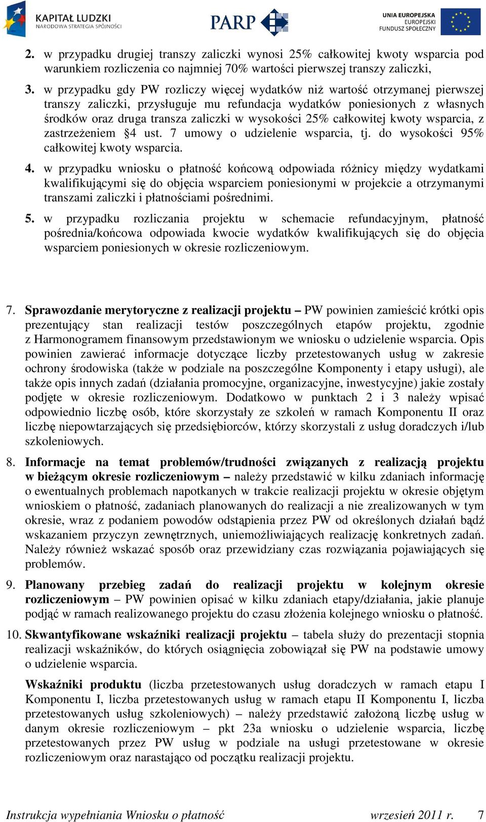 wysokości 25% całkowitej kwoty wsparcia, z zastrzeżeniem 4 