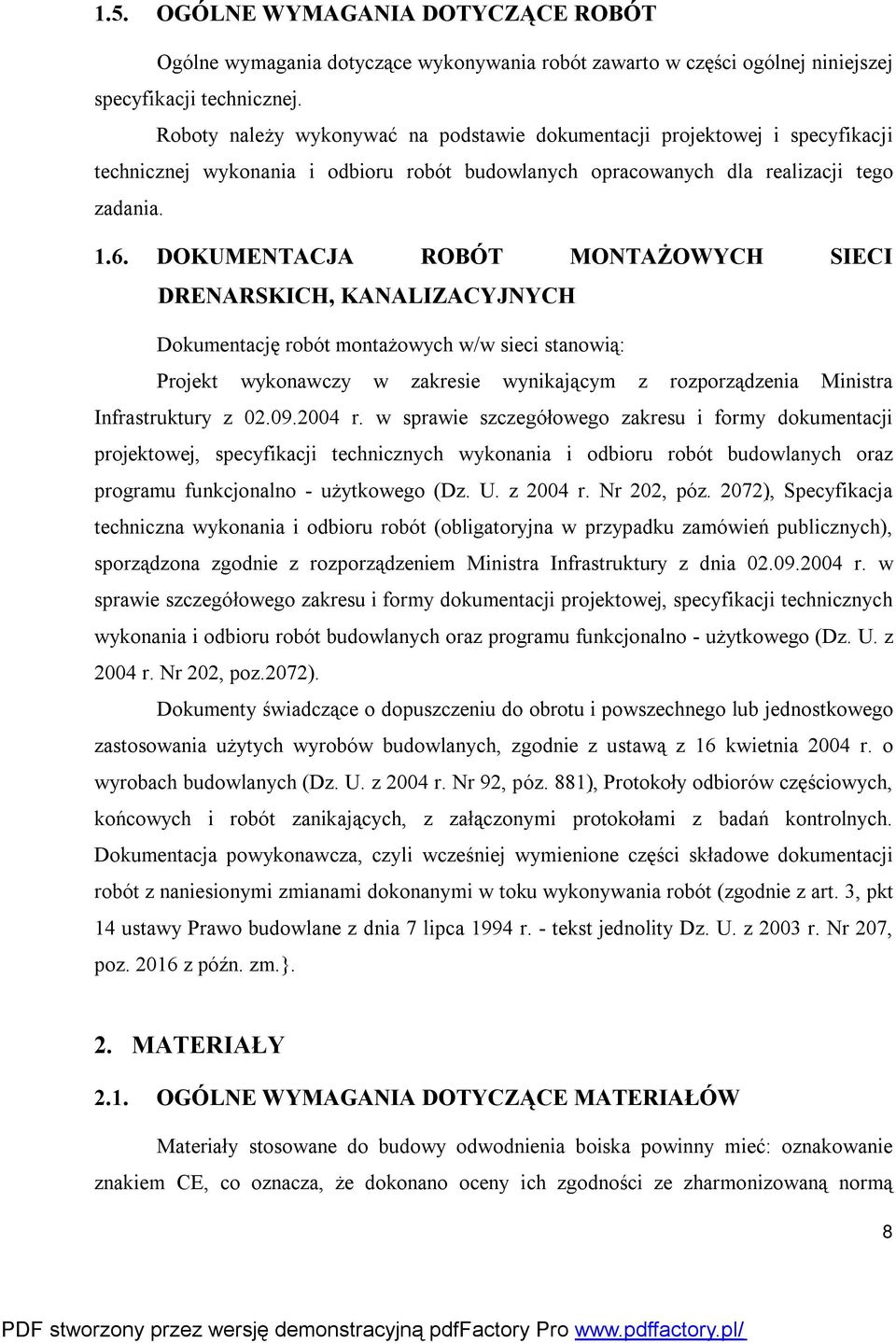 DOKUMENTACJA ROBÓT MONTAŻOWYCH SIECI DRENARSKICH, KANALIZACYJNYCH Dokumentację robót montażowych w/w sieci stanowią: Projekt wykonawczy w zakresie wynikającym z rozporządzenia Ministra Infrastruktury