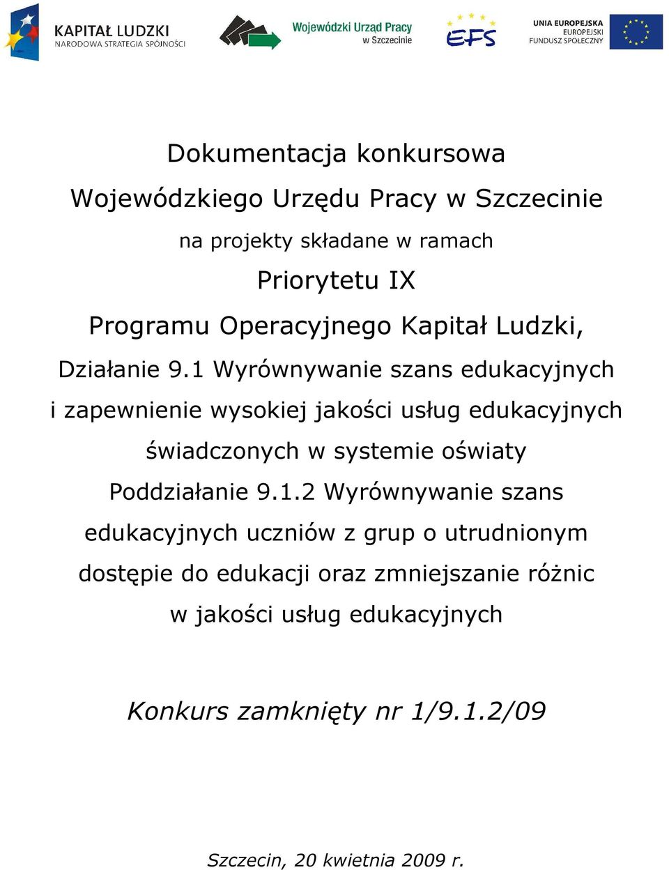 1 Wyrównywanie szans edukacyjnych i zapewnienie wysokiej jakości usług edukacyjnych świadczonych w systemie oświaty