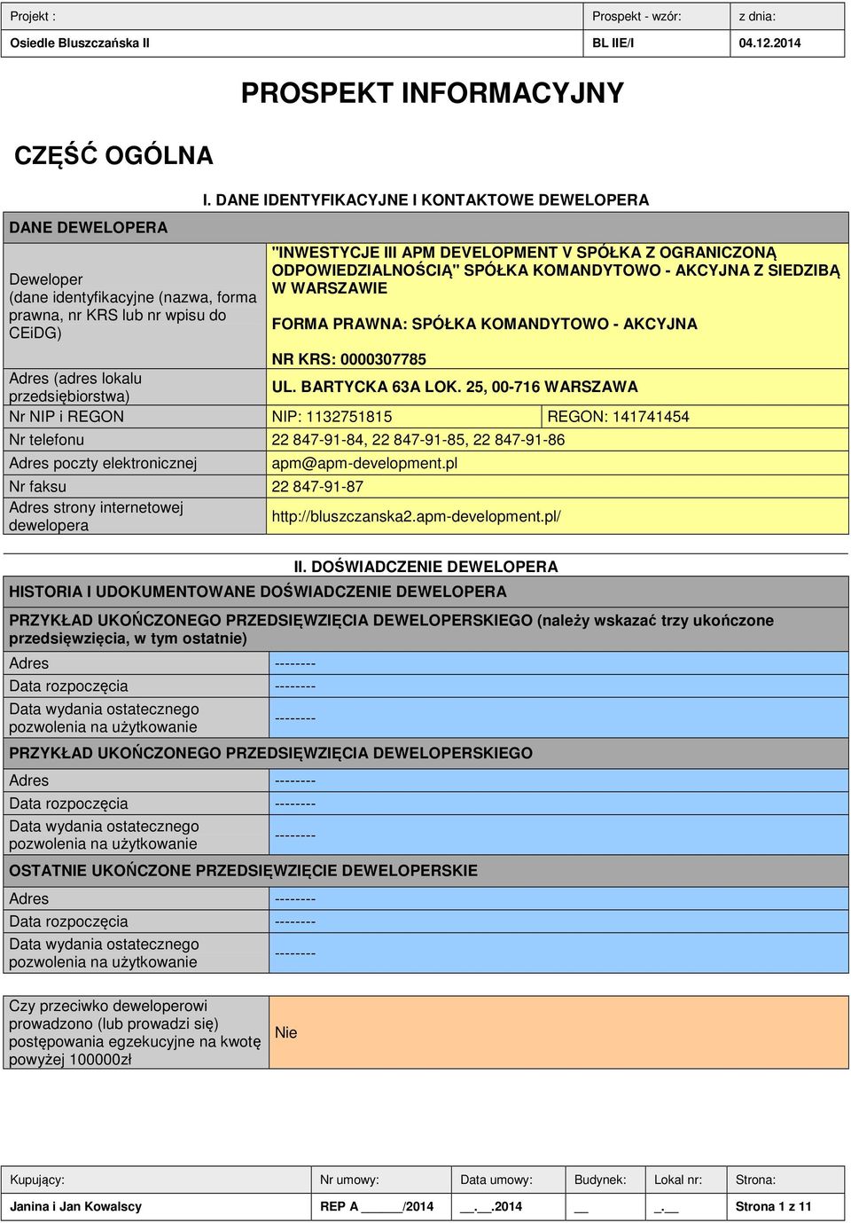 KOMANDYTOWO - AKCYJNA NR KRS: 0000307785 Adres (adres lokalu UL. BARTYCKA 63A LOK.