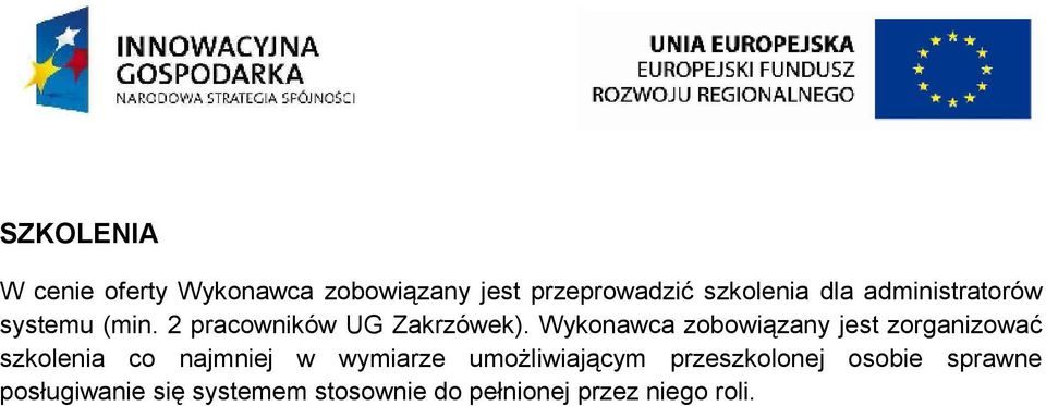 Wykonawca zobowiązany jest zorganizować szkolenia co najmniej w wymiarze