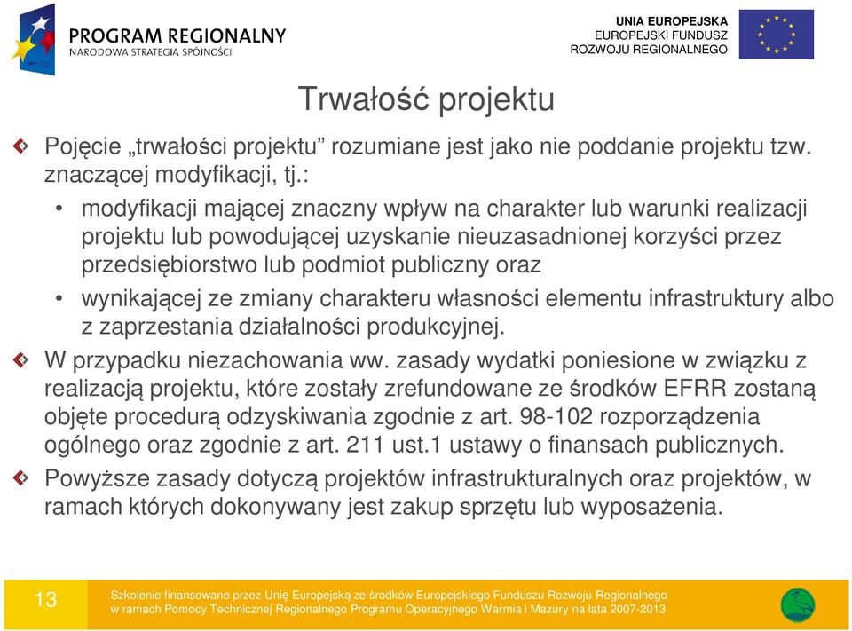 zmiany charakteru własności elementu infrastruktury albo z zaprzestania działalności produkcyjnej. W przypadku niezachowania ww.