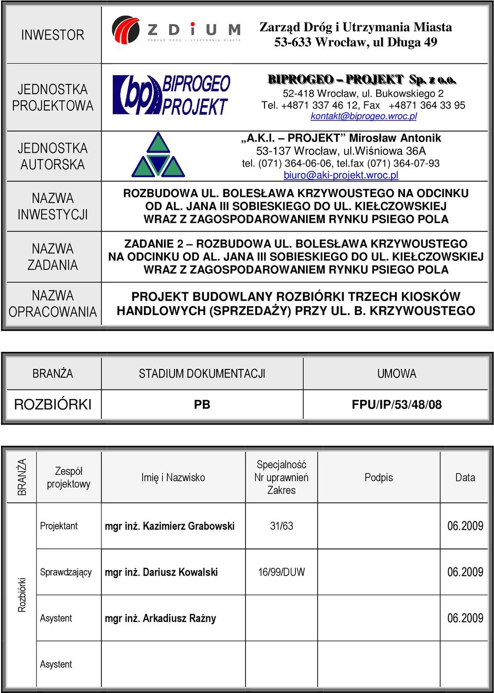 fax (071) 364-07-93 biuro@aki-projekt.wroc.pl ROZBUDOWA UL. BOLESŁAWA KRZYWOUSTEGO NA ODCINKU OD AL. JANA III SOBIESKIEGO DO UL.