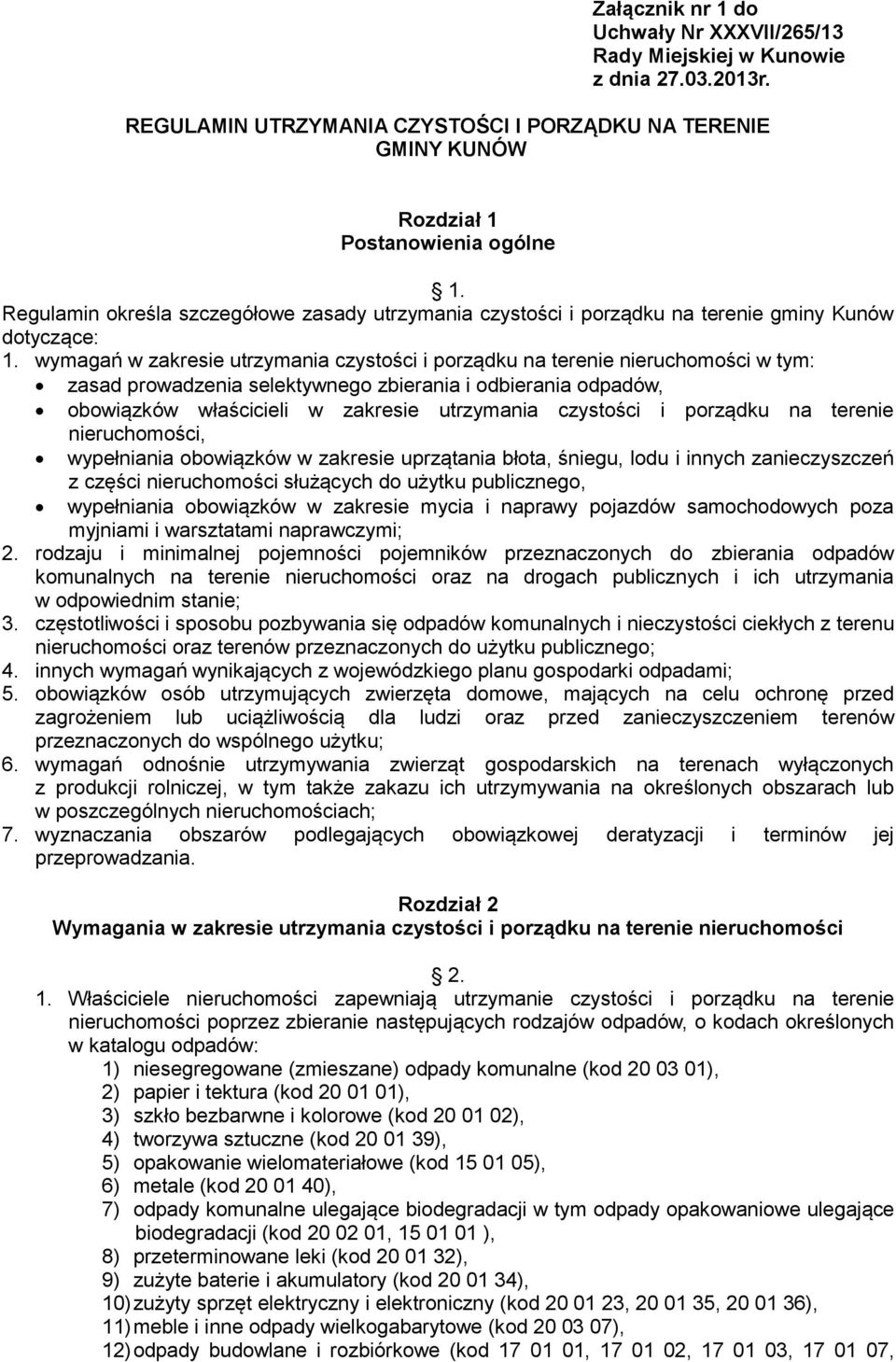 wymagań w zakresie utrzymania czystości i porządku na terenie nieruchomości w tym: zasad prowadzenia selektywnego zbierania i odbierania odpadów, obowiązków właścicieli w zakresie utrzymania