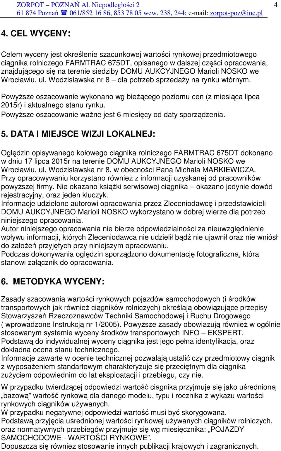 DOMU AUKCYJNEGO Marioli NOSKO we Wrocławiu, ul. Wodzisławska nr 8 dla potrzeb sprzedaŝy na rynku wtórnym.