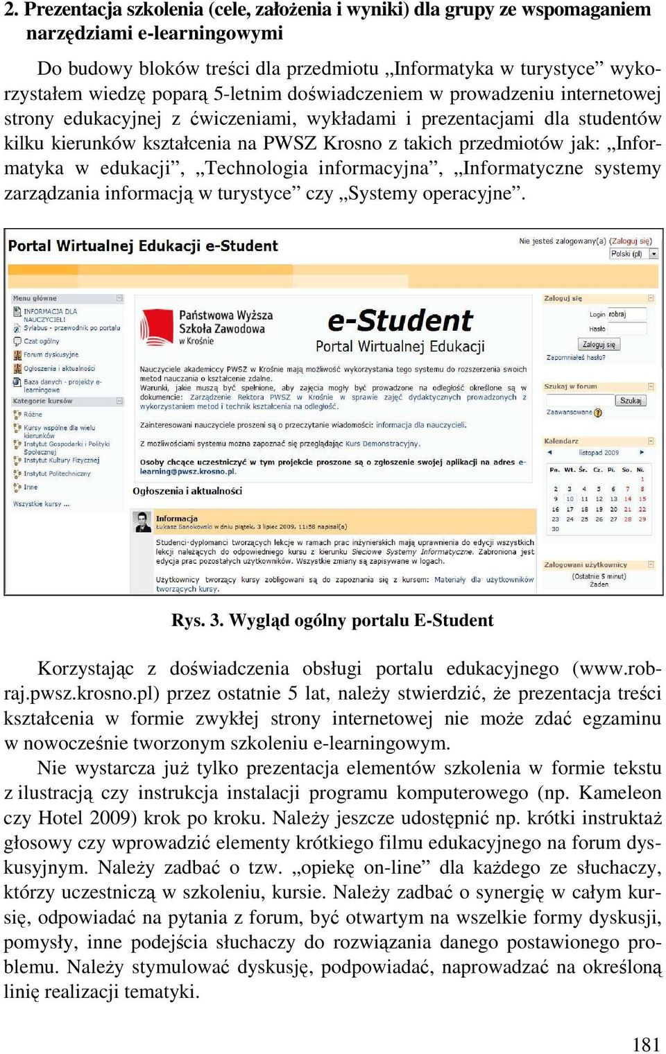 Informatyka w edukacji, Technologia informacyjna, Informatyczne systemy zarządzania informacją w turystyce czy Systemy operacyjne. Rys. 3.