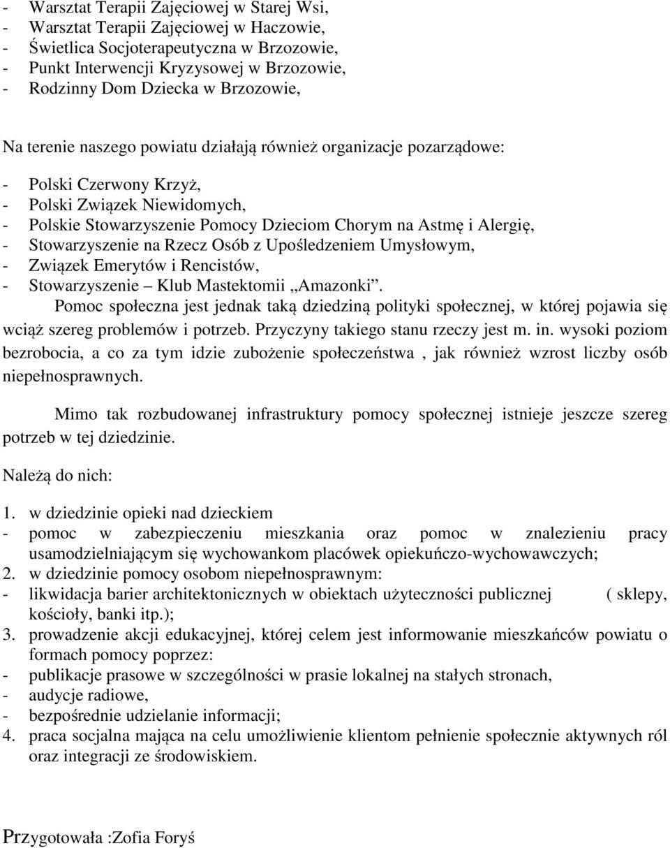 Alergię, - Stowarzyszenie na Rzecz Osób z Upośledzeniem Umysłowym, - Związek Emerytów i Rencistów, - Stowarzyszenie Klub Mastektomii Amazonki.