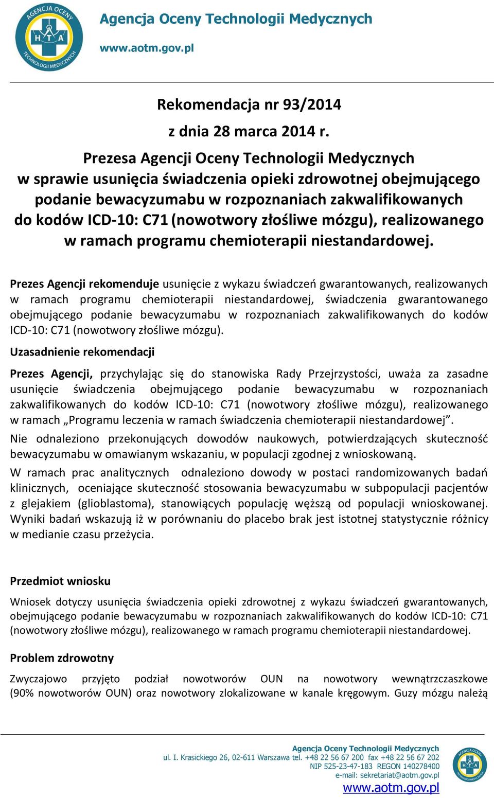 złośliwe mózgu), realizowanego w ramach programu chemioterapii niestandardowej.