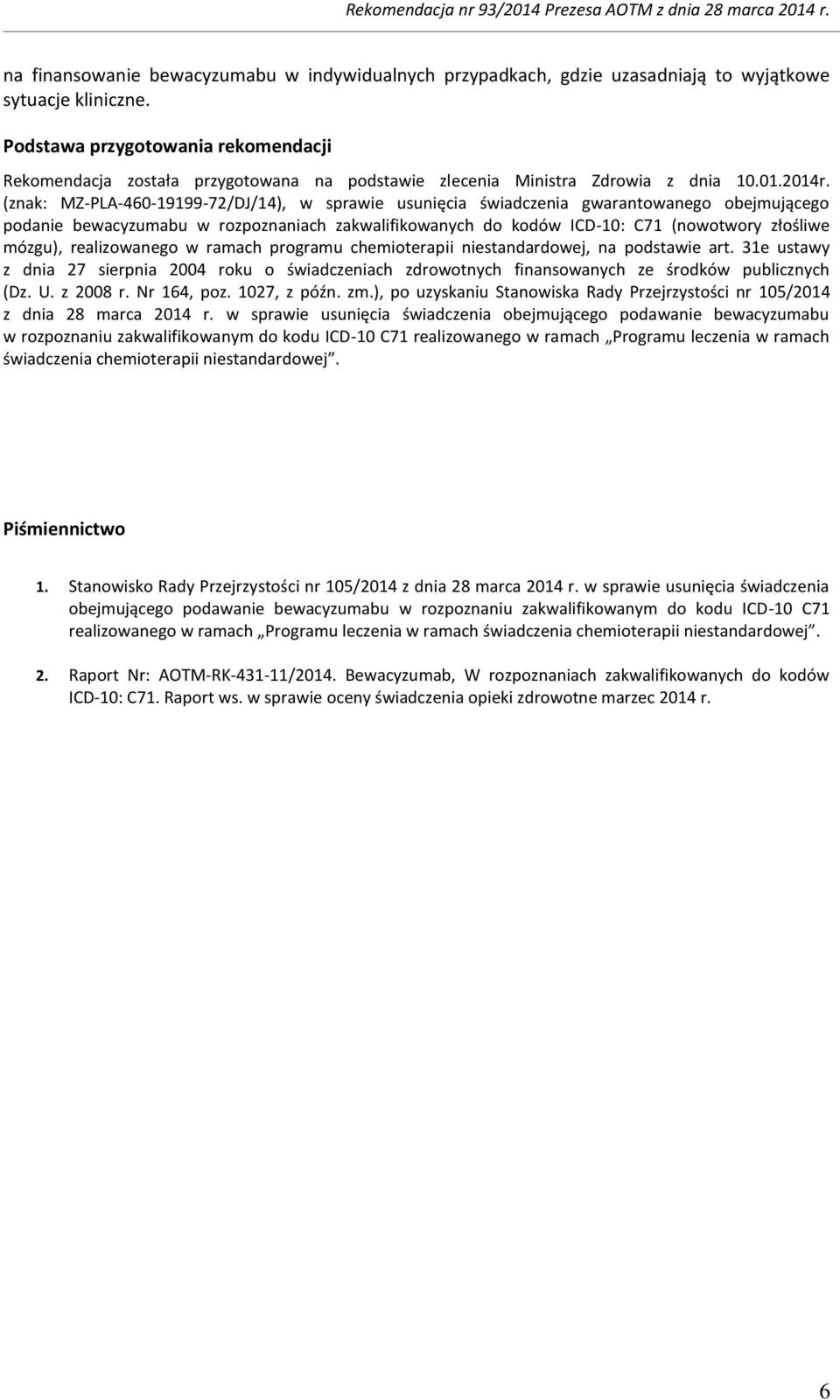 (znak: MZ-PLA-460-19199-72/DJ/14), w sprawie usunięcia świadczenia gwarantowanego obejmującego podanie bewacyzumabu w rozpoznaniach zakwalifikowanych do kodów ICD-10: C71 (nowotwory złośliwe mózgu),