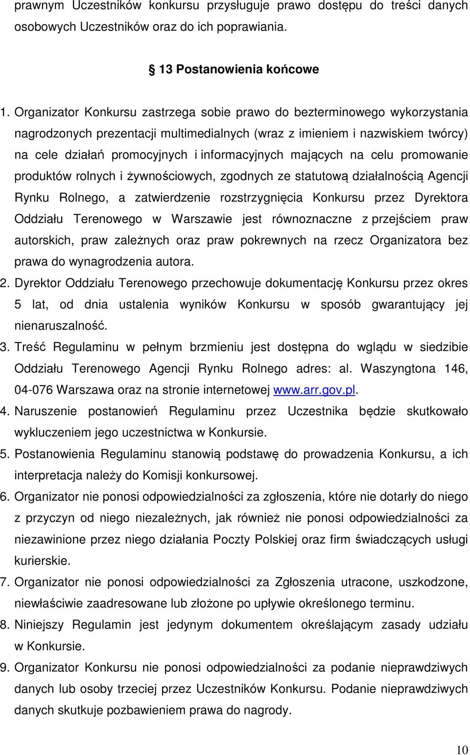 mających na celu promowanie produktów rolnych i żywnościowych, zgodnych ze statutową działalnością Agencji Rynku Rolnego, a zatwierdzenie rozstrzygnięcia Konkursu przez Dyrektora Oddziału Terenowego