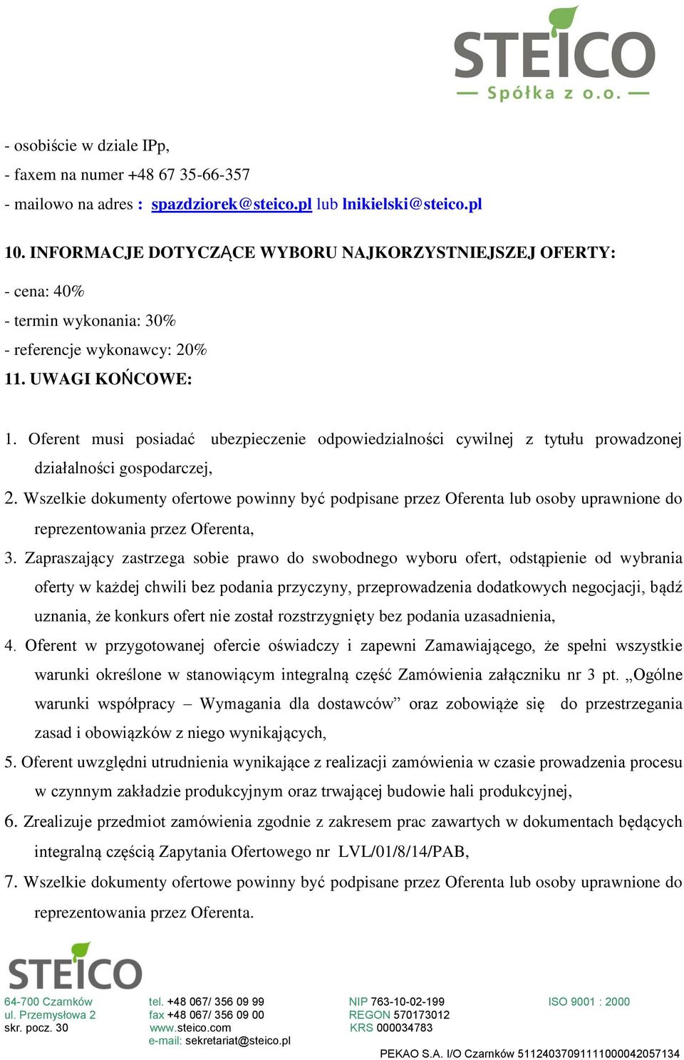 Oferent musi posiadać ubezpieczenie odpowiedzialności cywilnej z tytułu prowadzonej działalności gospodarczej, 2.