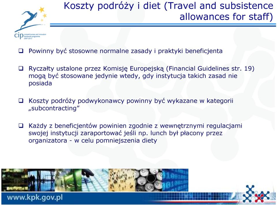 19) mogą być stosowane jedynie wtedy, gdy instytucja takich zasad nie posiada Koszty podróży podwykonawcy powinny być wykazane w